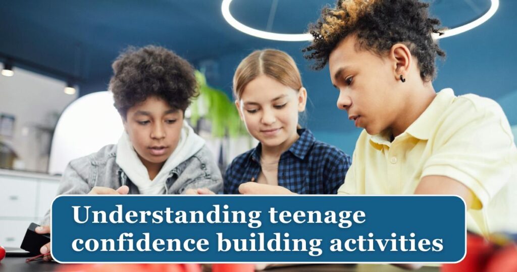 10 Effective Teenage Confidence-Building Activities to Boost Self-Esteem