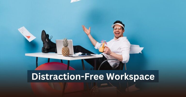 7 Proven Steps to Create a Distraction-Free Workspace for Peak Focus