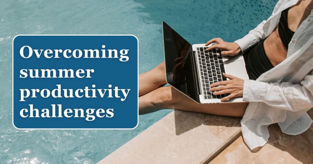 Summer Productivity Habits for 2025: Master Your Goals In Summer