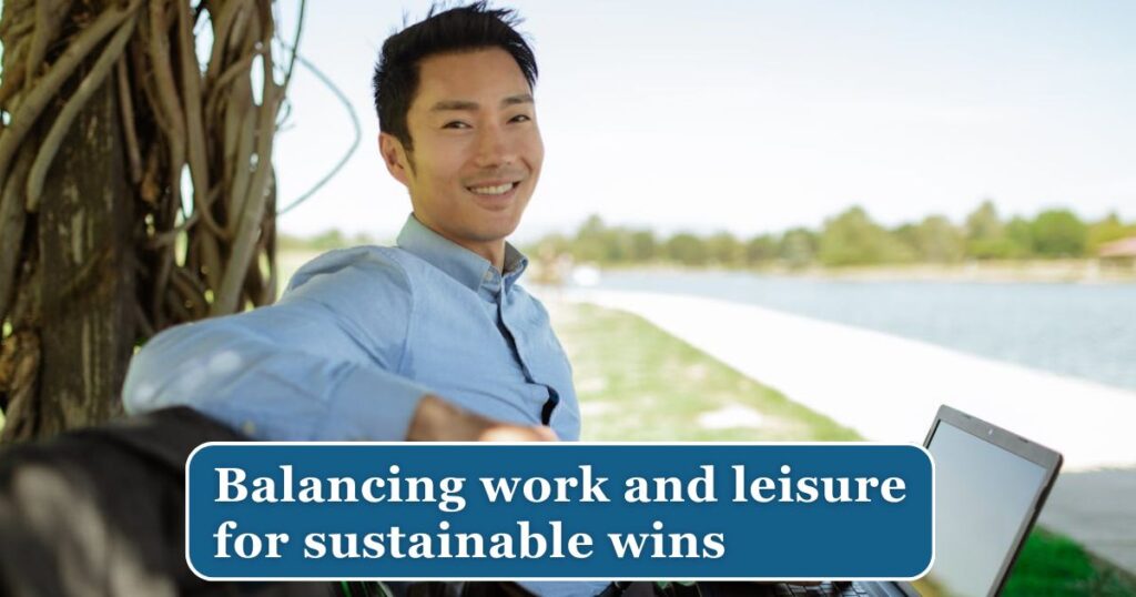 Balancing work and leisure for sustainable wins