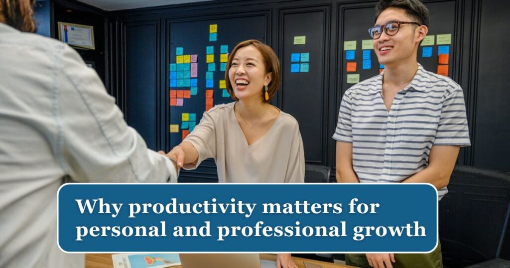 Why productivity matters for personal and professional growth