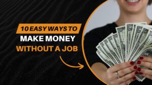 10 Easy Ways to Make Money Without a Job