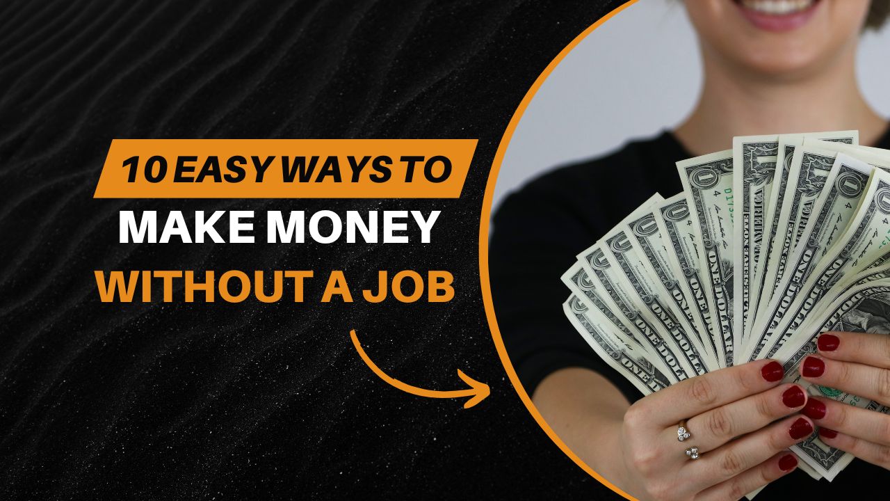 10 Easy Ways to Make Money Without a Job