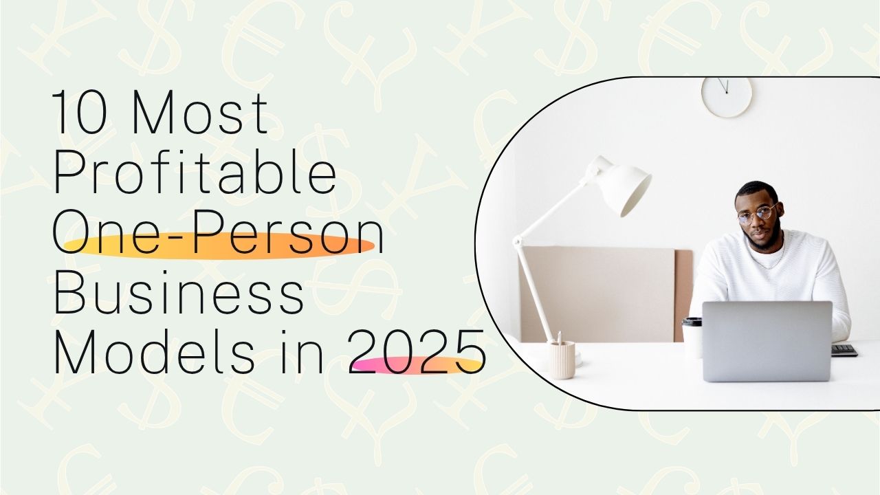 10 Most Profitable One-Person Business Models in 2025
