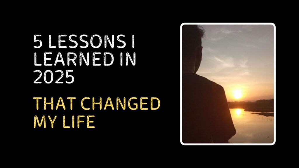 5 Lessons I Learned in 2025 That Changed My Life
