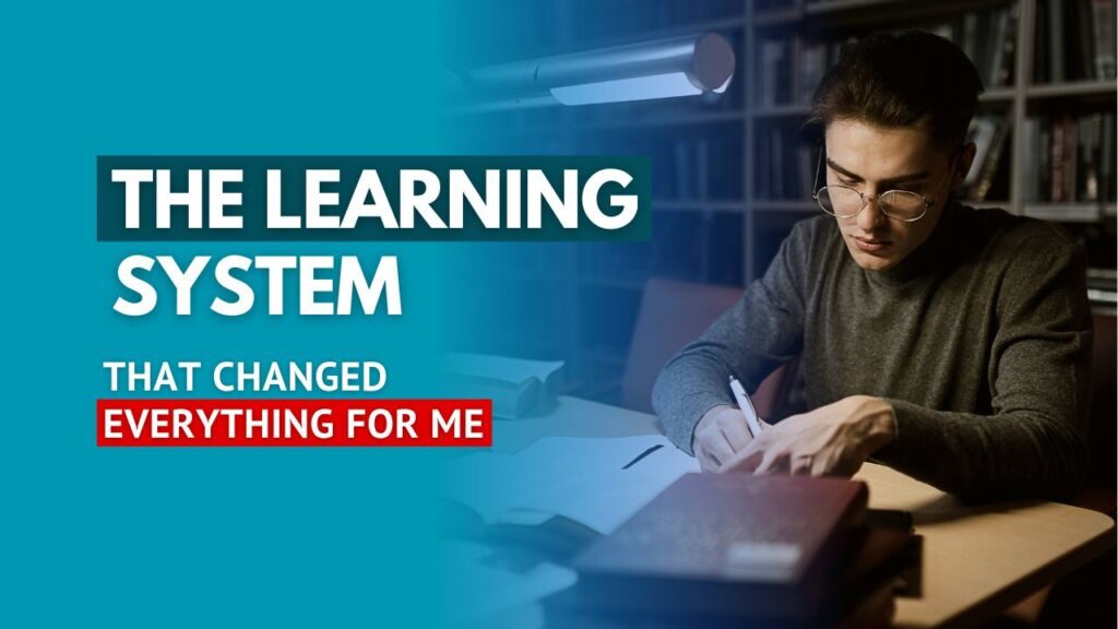 The Learning System That Changed Everything for Me