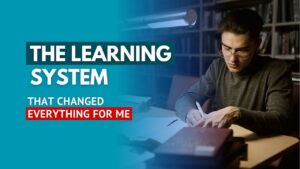The Learning System That Changed Everything for Me