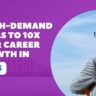 5 High-Demand Skills to 10x Your Career Growth in 2025